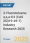 2-Fluorotoluene-a,a,a-D3 (CAS 25319-49-7) Industry Research 2025: Global and Regional Market Trends 2019-2024 and Forecast to 2029 - Product Thumbnail Image