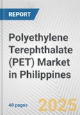 Polyethylene Terephthalate (PET) Market in Philippines: 2019-2024 Review and Forecast to 2029- Product Image