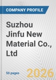 Suzhou Jinfu New Material Co., Ltd. Fundamental Company Report Including Financial, SWOT, Competitors and Industry Analysis- Product Image