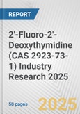 2'-Fluoro-2'-Deoxythymidine (CAS 2923-73-1) Industry Research 2025: Global and Regional Market Trends 2019-2024 and Forecast to 2029- Product Image