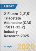 2-Fluoro-2',3',5'-Triacetate Adenosine (CAS 15811-32-2) Industry Research 2025: Global and Regional Market Trends 2019-2024 and Forecast to 2029- Product Image
