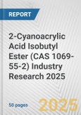 2-Cyanoacrylic Acid Isobutyl Ester (CAS 1069-55-2) Industry Research 2025: Global and Regional Market Trends 2019-2024 and Forecast to 2029- Product Image