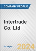 Intertrade Co. Ltd. Fundamental Company Report Including Financial, SWOT, Competitors and Industry Analysis- Product Image