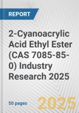 2-Cyanoacrylic Acid Ethyl Ester (CAS 7085-85-0) Industry Research 2025: Global and Regional Market Trends 2019-2024 and Forecast to 2029- Product Image