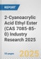 2-Cyanoacrylic Acid Ethyl Ester (CAS 7085-85-0) Industry Research 2025: Global and Regional Market Trends 2019-2024 and Forecast to 2029 - Product Thumbnail Image