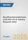 Decafluorobenzophenone (CAS 853-39-4) Industry Research 2025: Global and Regional Market Trends 2019-2024 and Forecast to 2029- Product Image