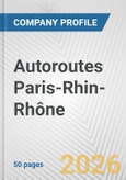 Autoroutes Paris-Rhin-Rhône Fundamental Company Report Including Financial, SWOT, Competitors and Industry Analysis- Product Image