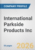 International Parkside Products Inc. Fundamental Company Report Including Financial, SWOT, Competitors and Industry Analysis- Product Image