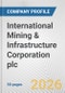 International Mining & Infrastructure Corporation plc Fundamental Company Report Including Financial, SWOT, Competitors and Industry Analysis - Product Thumbnail Image