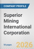 Superior Mining International Corporation Fundamental Company Report Including Financial, SWOT, Competitors and Industry Analysis- Product Image
