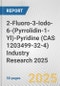 2-Fluoro-3-Iodo-6-(Pyrrolidin-1-Yl)-Pyridine (CAS 1203499-32-4) Industry Research 2025: Global and Regional Market Trends 2019-2024 and Forecast to 2029 - Product Thumbnail Image