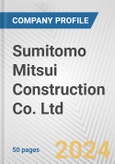 Sumitomo Mitsui Construction Co. Ltd Fundamental Company Report Including Financial, SWOT, Competitors and Industry Analysis- Product Image