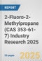 2-Fluoro-2-Methylpropane (CAS 353-61-7) Industry Research 2025: Global and Regional Market Trends 2019-2024 and Forecast to 2029 - Product Thumbnail Image