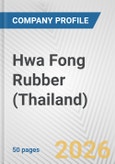 Hwa Fong Rubber (Thailand) Fundamental Company Report Including Financial, SWOT, Competitors and Industry Analysis- Product Image