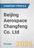 Beijing Aerospace Changfeng Co. Ltd. Fundamental Company Report Including Financial, SWOT, Competitors and Industry Analysis- Product Image