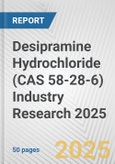 Desipramine Hydrochloride (CAS 58-28-6) Industry Research 2025: Global and Regional Market Trends 2019-2024 and Forecast to 2029- Product Image