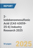 2-Iodobenzenesulfonic Acid (CAS 63059-25-6) Industry Research 2025: Global and Regional Market Trends 2019-2024 and Forecast to 2029- Product Image