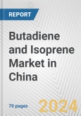 Butadiene and Isoprene Market in China: Business Report 2024- Product Image