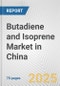 Butadiene and Isoprene Market in China: Business Report 2024 - Product Image