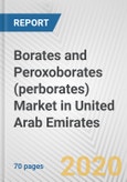 Borates and Peroxoborates (perborates) Market in United Arab Emirates: Business Report 2020- Product Image