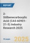 2-Stilbenecarboxylic Acid (CAS 60901-21-5) Industry Research 2025: Global and Regional Market Trends 2019-2024 and Forecast to 2029 - Product Thumbnail Image