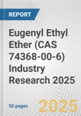 Eugenyl Ethyl Ether (CAS 74368-00-6) Industry Research 2025: Global and Regional Market Trends 2019-2024 and Forecast to 2029- Product Image