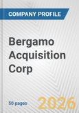 Bergamo Acquisition Corp. Fundamental Company Report Including Financial, SWOT, Competitors and Industry Analysis- Product Image