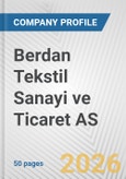 Berdan Tekstil Sanayi ve Ticaret AS Fundamental Company Report Including Financial, SWOT, Competitors and Industry Analysis- Product Image