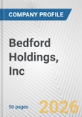 Bedford Holdings, Inc. Fundamental Company Report Including Financial, SWOT, Competitors and Industry Analysis- Product Image