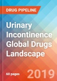 Urinary Incontinence - Global API Manufacturers, Marketed and Phase III Drugs Landscape, 2019- Product Image