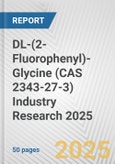 DL-(2-Fluorophenyl)-Glycine (CAS 2343-27-3) Industry Research 2025: Global and Regional Market Trends 2019-2024 and Forecast to 2029- Product Image