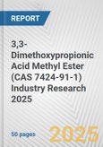 3,3-Dimethoxypropionic Acid Methyl Ester (CAS 7424-91-1) Industry Research 2025: Global and Regional Market Trends 2019-2024 and Forecast to 2029- Product Image