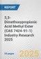 3,3-Dimethoxypropionic Acid Methyl Ester (CAS 7424-91-1) Industry Research 2025: Global and Regional Market Trends 2019-2024 and Forecast to 2029 - Product Thumbnail Image