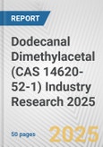 Dodecanal Dimethylacetal (CAS 14620-52-1) Industry Research 2025: Global and Regional Market Trends 2019-2024 and Forecast to 2029- Product Image