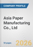 Asia Paper Manufacturing Co., Ltd. Fundamental Company Report Including Financial, SWOT, Competitors and Industry Analysis- Product Image