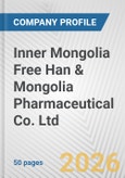 Inner Mongolia Free Han & Mongolia Pharmaceutical Co. Ltd. Fundamental Company Report Including Financial, SWOT, Competitors and Industry Analysis- Product Image