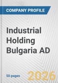 Industrial Holding Bulgaria AD Fundamental Company Report Including Financial, SWOT, Competitors and Industry Analysis- Product Image