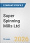 Super Spinning Mills Ltd. Fundamental Company Report Including Financial, SWOT, Competitors and Industry Analysis - Product Thumbnail Image