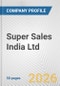 Super Sales India Ltd. Fundamental Company Report Including Financial, SWOT, Competitors and Industry Analysis - Product Thumbnail Image