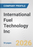 International Fuel Technology Inc. Fundamental Company Report Including Financial, SWOT, Competitors and Industry Analysis- Product Image