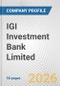 IGI Investment Bank Limited Fundamental Company Report Including Financial, SWOT, Competitors and Industry Analysis - Product Thumbnail Image