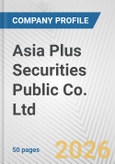Asia Plus Securities Public Co. Ltd. Fundamental Company Report Including Financial, SWOT, Competitors and Industry Analysis- Product Image