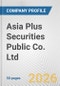 Asia Plus Securities Public Co. Ltd. Fundamental Company Report Including Financial, SWOT, Competitors and Industry Analysis - Product Thumbnail Image