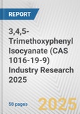 3,4,5-Trimethoxyphenyl Isocyanate (CAS 1016-19-9) Industry Research 2025: Global and Regional Market Trends 2019-2024 and Forecast to 2029- Product Image