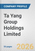 Ta Yang Group Holdings Limited Fundamental Company Report Including Financial, SWOT, Competitors and Industry Analysis- Product Image
