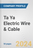 Ta Ya Electric Wire & Cable Fundamental Company Report Including Financial, SWOT, Competitors and Industry Analysis- Product Image