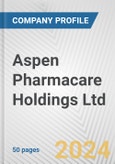 Aspen Pharmacare Holdings Ltd. Fundamental Company Report Including Financial, SWOT, Competitors and Industry Analysis- Product Image