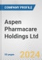 Aspen Pharmacare Holdings Ltd. Fundamental Company Report Including Financial, SWOT, Competitors and Industry Analysis - Product Thumbnail Image