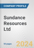 Sundance Resources Ltd. Fundamental Company Report Including Financial, SWOT, Competitors and Industry Analysis- Product Image