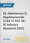 DL-Methionine ß-Naphthylamide (CAS 97405-58-8) Industry Research 2025: Global and Regional Market Trends 2019-2024 and Forecast to 2029 - Product Thumbnail Image